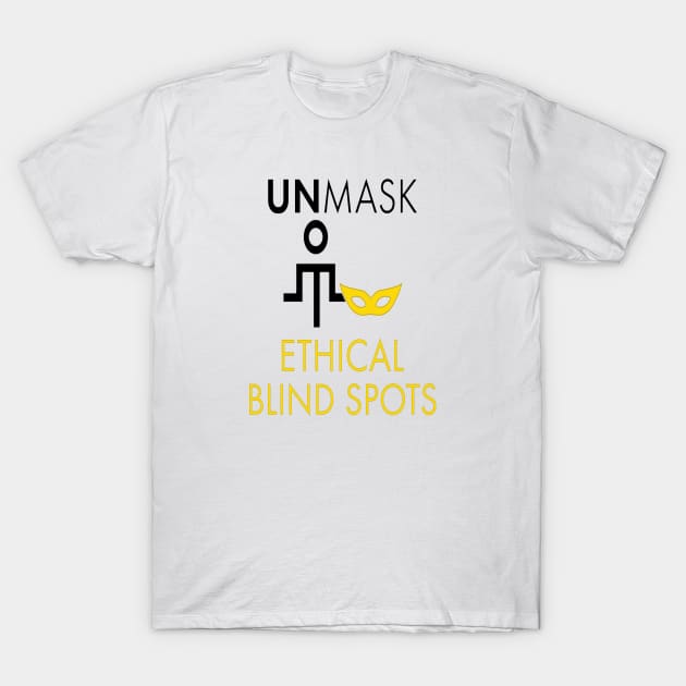 Unmask Ethical Blind Spots T-Shirt by UltraQuirky